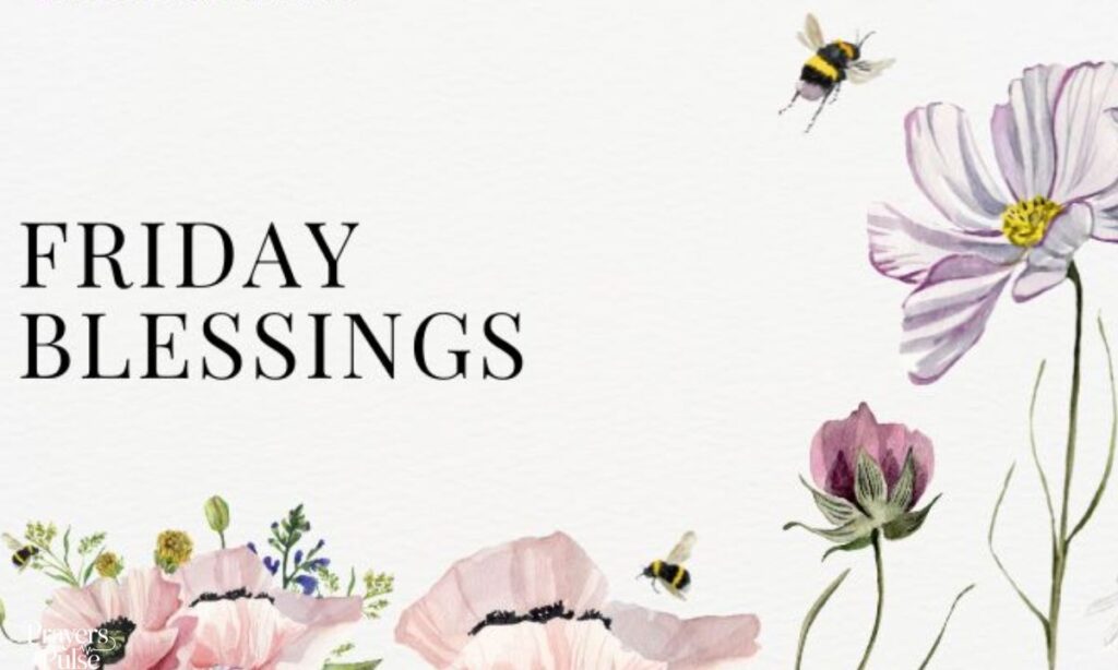 Friday Blessings