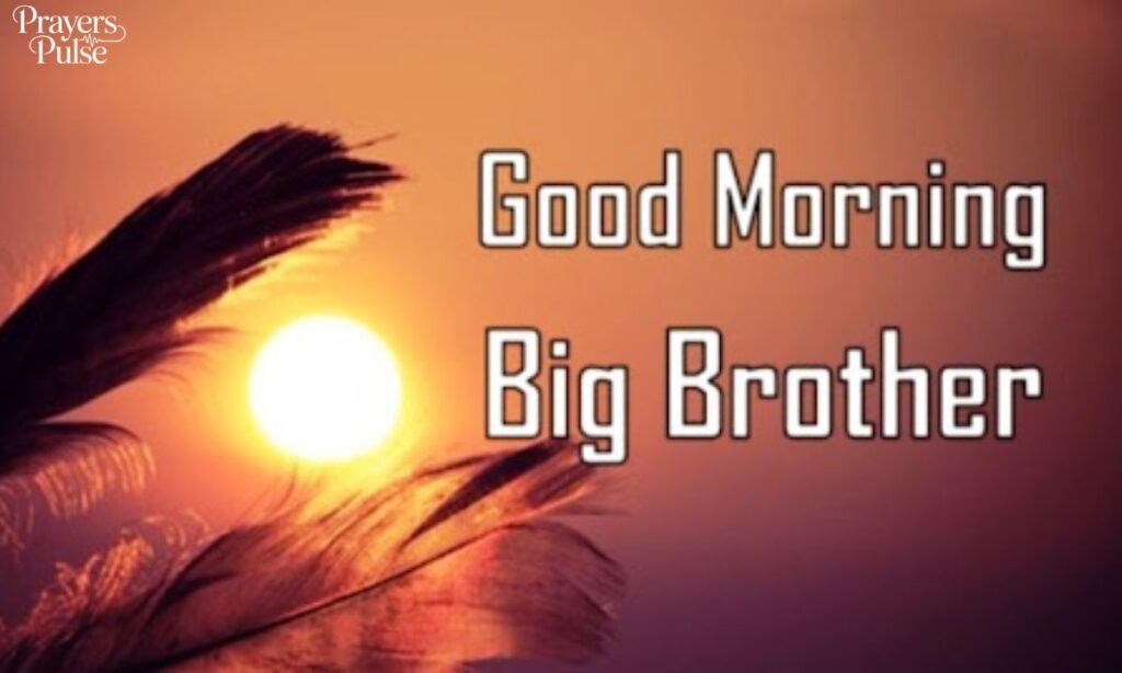 Good Morning Messages for Big Brother