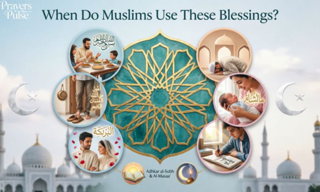 When Do Muslims Use These Blessings?